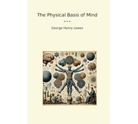 The Physical Basis of Mind (Classic Books)