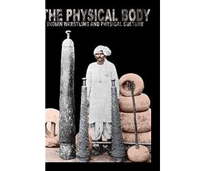 THE PHYSICAL BODY.DVD.Indian Wrestling and Physical Culture