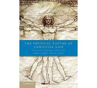 The Physical Nature of Christian Life: Neuroscience, Psychology, And The Church