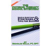 The Physical Therapy School Interview: Sample Questions, Strategies, and Tips for Success
