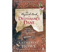 The Physick Book of Deliverance Dane by Howe, Katherine [02 April 2010]