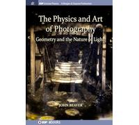 The Physics and Art of Photography, Volume 1: Geometry and the Nature of Light (IOP Concise Physics)