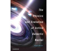 The Physics and Evolution of Active Galactic Nuclei by Hagai Netzer (English) Ha