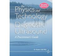 The Physics and Technology of Diagnostic Ultrasound: A Practitioner's Guide (Second Edition)