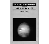 The Physics of Astrophysics, Volume II: Gas Dynamics: 2 (A Series of Books in Astronomy)