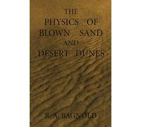 The Physics of Blown Sand and Desert Dunes