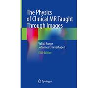 The Physics of Clinical MR Taught Through Images – Springer Verlag
