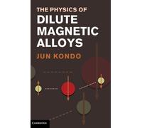The Physics of Dilute Magnetic Alloys