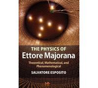 The Physics of Ettore Majorana: Theoretical, Mathematical, and Phenomenological