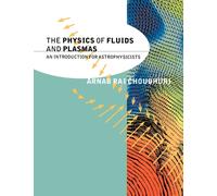 The Physics of Fluids and Plasmas : An Introduction for Astrophysicists