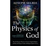The Physics of God: How the Deepest Theories of by Joseph Selbie PAPERBACK