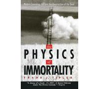 The Physics of Immortality: Modern Cosmology, God and the Resurrection of the Dead