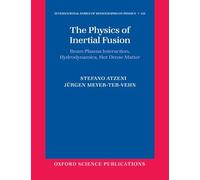 The Physics of Inertial Fusion: Beam Plasma Interaction, Hydrodynamics, Hot Dense Matter (International Series of Monographs on Physics): 125