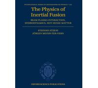The Physics of Inertial Fusion: BeamPlasma Interaction, Hydrodynamics, Hot Dense Matter: 125 (International Series of Monographs on Physics)