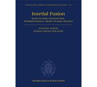The Physics of Inertial Fusion: BeamPlasma Interaction, Hydrodynamics, Hot Dense Matter: 125 (International Series of Monographs on Physics)