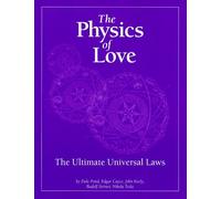 The Physics of Love: The Ultimate Universal Laws