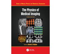 The Physics of Medical Imaging (Series in Medical Physics and Biomedical Engineering)