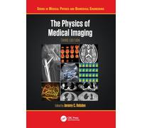 The Physics of Medical Imaging (Series in Medical Physics and Biomedical Engineering)