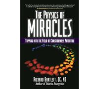 The Physics of Miracles: Tapping in to the Field of Consciousness Potential
