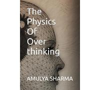 The Physics Of Over Thinking