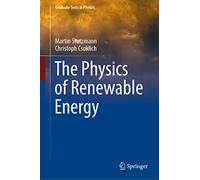 The Physics of Renewable Energy (Graduate Texts in Physics)