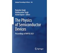 The Physics of Semiconductor Devices: Proceedings of IWPSD 2021 (Springer Proceedings in Physics, 306)