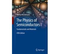 The Physics of Semiconductors I : Fundamentals and Materials