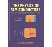 The Physics of Semiconductors – With Applications to Optoelectronic Devices