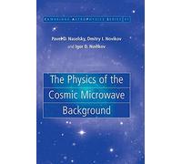 The Physics of the Cosmic Microwave Background: 41 (Cambridge Astrophysics, Series Number 41)