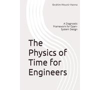 The Physics of Time for Engineers: A Diagnostic Framework for Open-System Design
