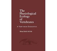 The Physiological Ecology of Vertebrates: A View from Energetics