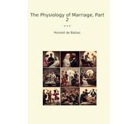 The Physiology of Marriage, Part 2 (Classic Books)