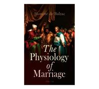 The Physiology of Marriage (Vol. 1-3): Complete Edition