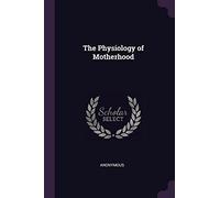 The Physiology of Motherhood