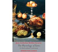 The Physiology of Taste; or, Transcendental Gastronomy