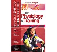 The Physiology of Training: Advances in Sport and Exercise Science series (2006-03-22)