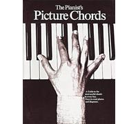 The Pianist's Picture Chords: A Guide to the Most Useful Chords in Every Key