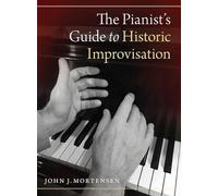 The Pianist's Guide to Historic Improvisation