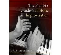 The Pianist's Guide to Historic Improvisation