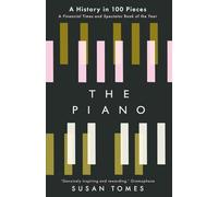 The Piano: A History in 100 Pieces