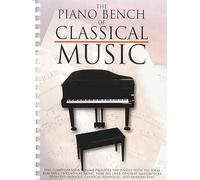 The Piano Bench Of Classical Music: Editor'S Choice (Piano Collections)