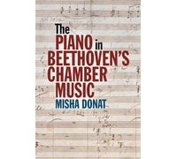 The Piano in Beethoven’s Chamber Music