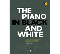 The Piano in Black and White (Piano Solo): Beginner Piano Book, Teach Yourself Piano Book, Learn Piano