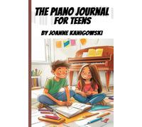 The Piano Journal for Teens: Record, track and celebrate your piano progress. Boost motivation and piano practice.