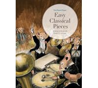 The Piano Player: Easy Classical Pieces (The Piano Player Series)