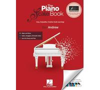 The Piano Scale Book - Manual. Includes Media Online: Easy, Enjoyable, Creative Scale Learning!