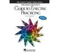 The Piano Student's Guide to Effective Practicing
