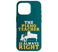 The Piano Teacher Is Always Right Funny Pianist Case for iPhone 16 Pro