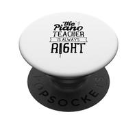 The Piano Teacher Is Always Right Job Lesson Instructor PopSockets Adhesive PopGrip