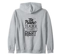 The Piano Teacher Is Always Right Job Lesson Instructor Zip Hoodie